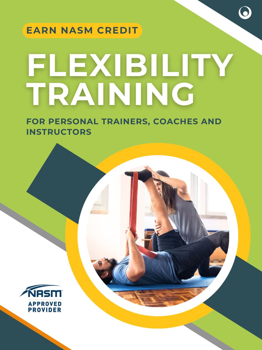 Flexibility Training for Fitness Professionals, Personal Trainers and Coaches